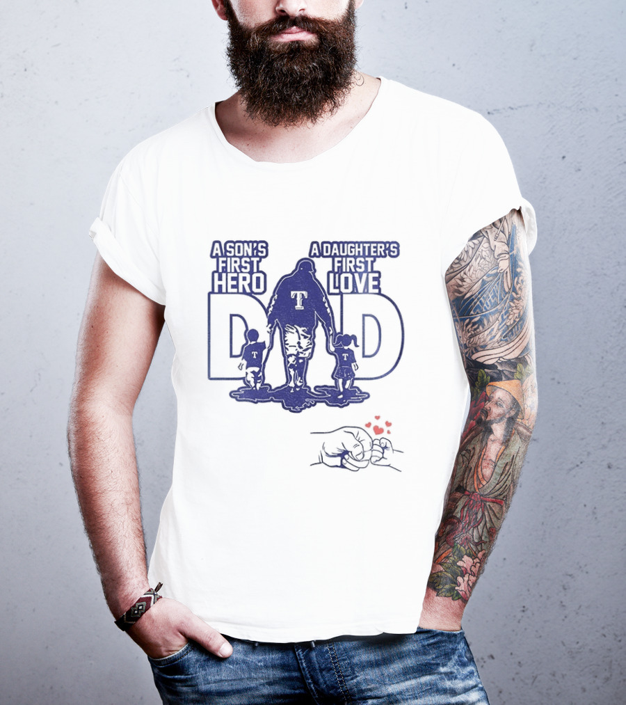 Texas Rangers Dad A Son's First Hero A Daughter's First Love Father's Day 2025 T-Shirt