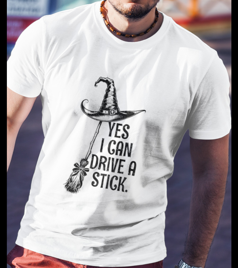 Yes I Can Drive A Stick Witch Hat Broom Halloween 2025 T-Shirt