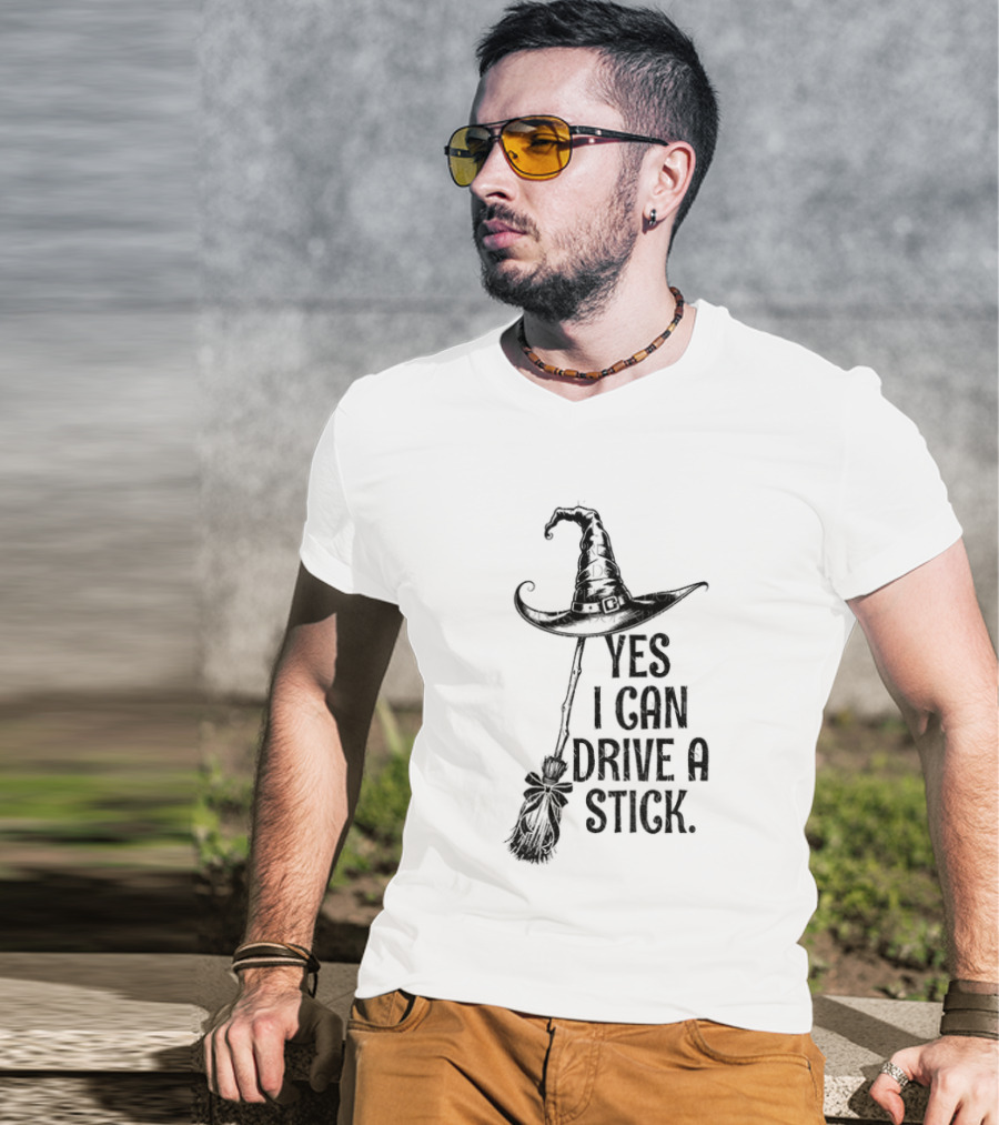 Yes I Can Drive A Stick Witch Hat Broom Halloween 2025 T-Shirt