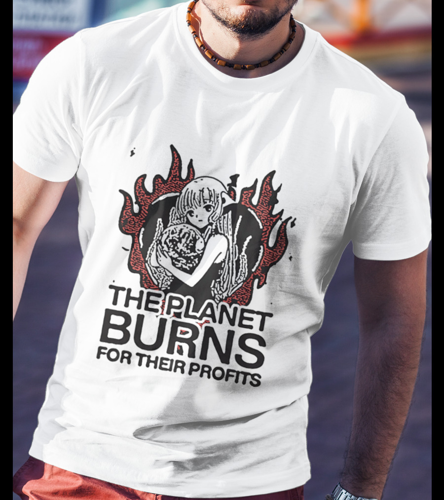 The Planet Burns Anime Girl Holding Earth Fiery Profits T-Shirt
