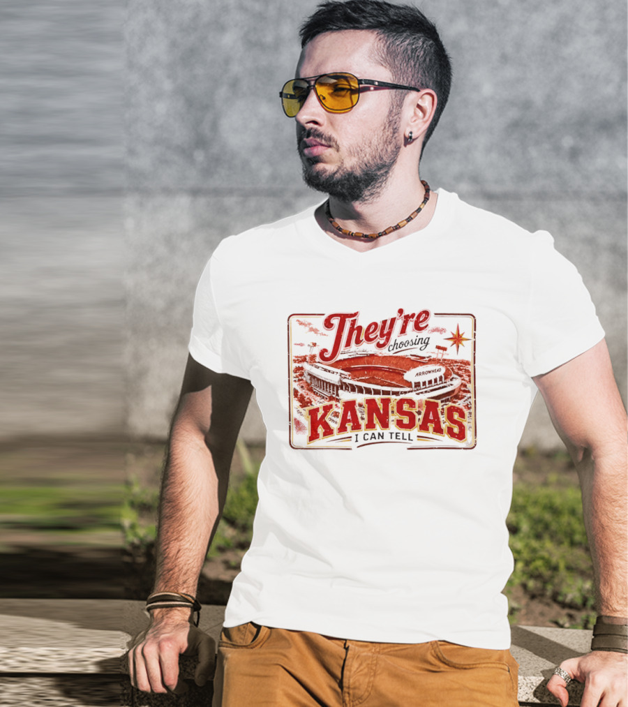 They're Choosing Kansas I Can Tell Arrowhead Stadium T-Shirt