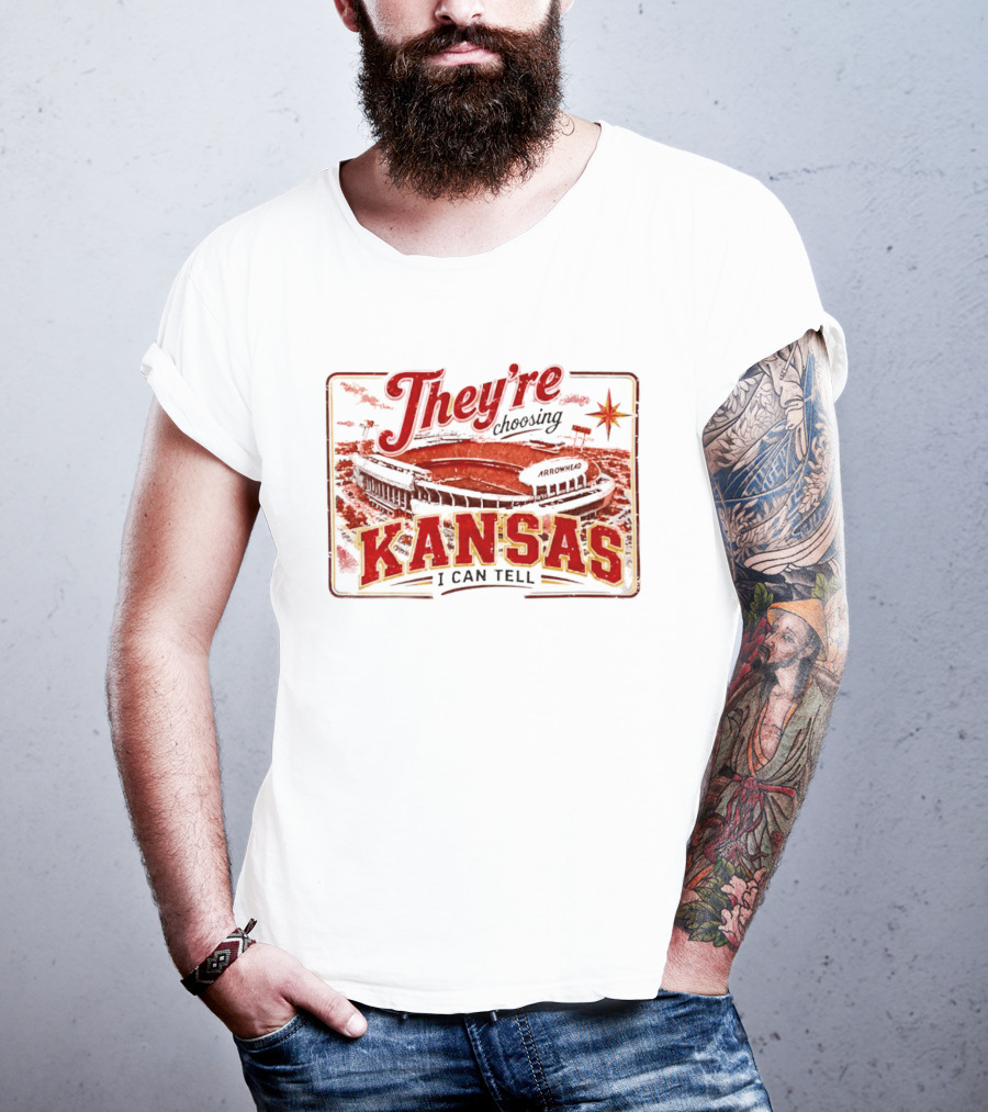 They're Choosing Kansas I Can Tell Arrowhead Stadium T-Shirt