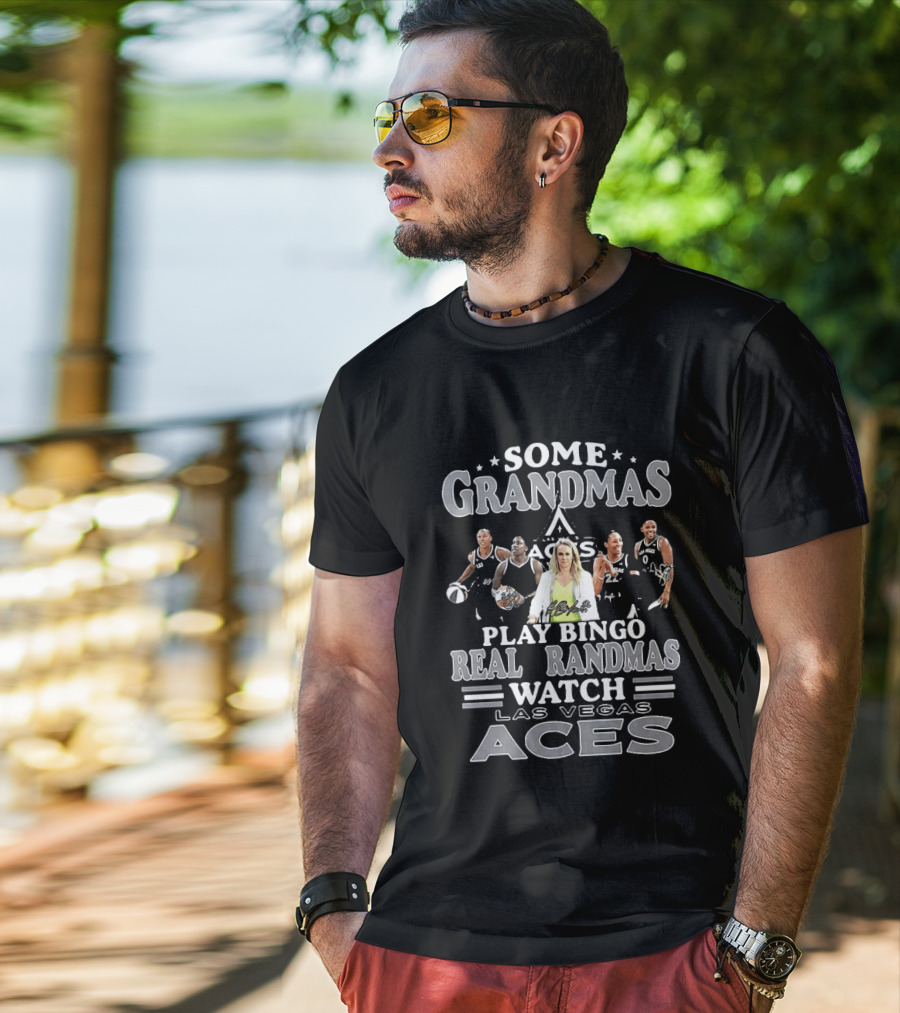 Becky Hammon Chelsea Gray A'ja Wilson Las Vegas Aces Some Grandmas Play Bingo Real Grandmas Las Vegas Aces T-Shirt