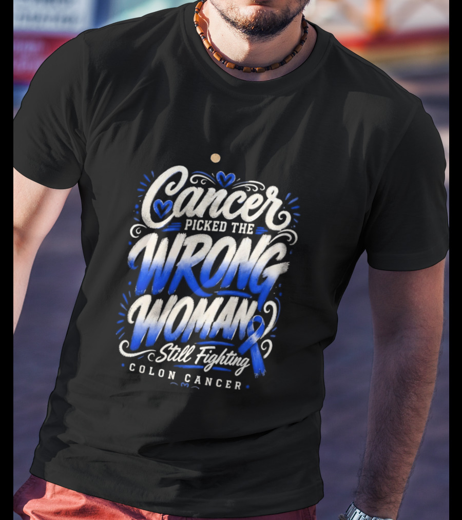Cancer Picked The Wrong Woman Still Fighting Colon Cancer Ribbon T-Shirt