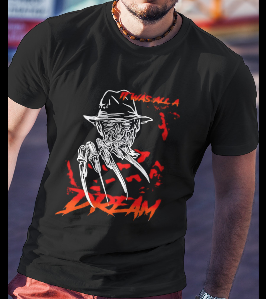 Freddy Krueger It Was All A Dream Horror Movie Nightmare Claw Hands Hat T-Shirt