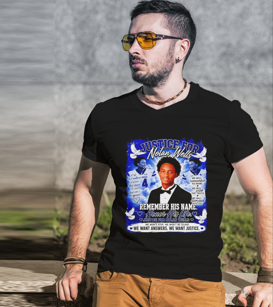 Justice For Nolan Wells Remember His Name Honor His Life We Want Answers We Want Justice T-Shirt