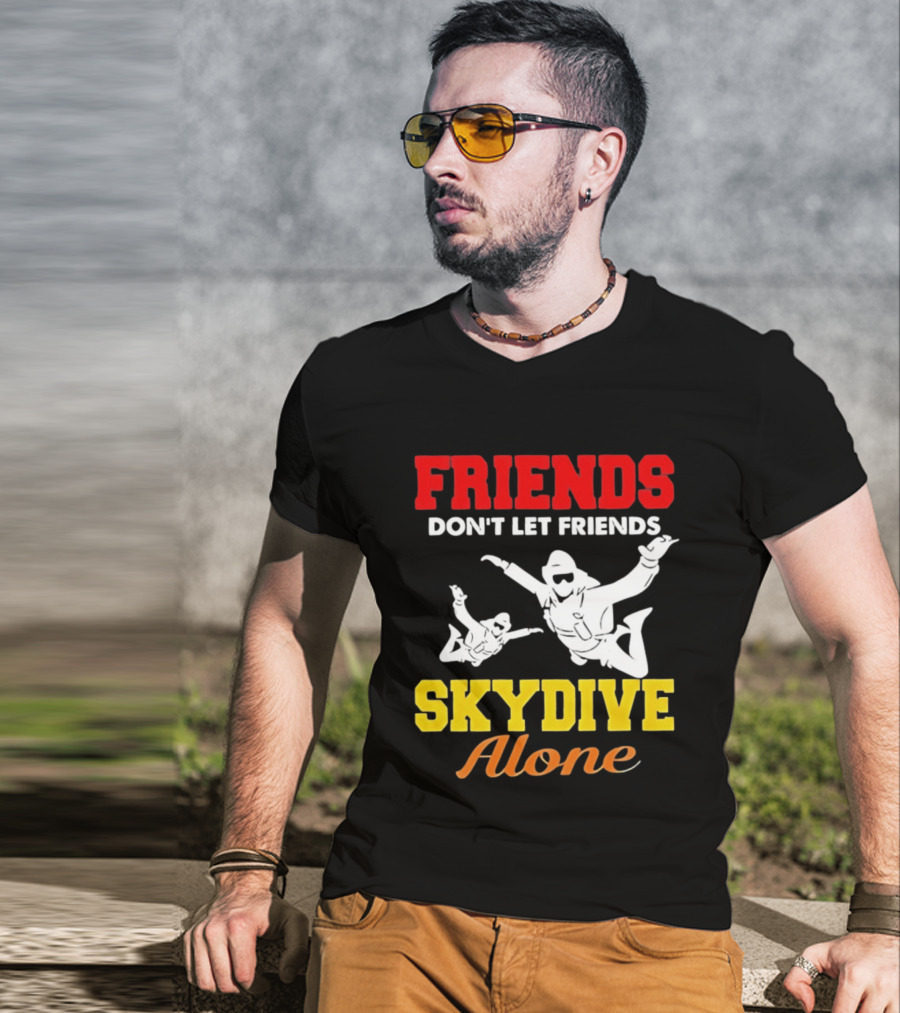 FRIENDS Don't Let Friends SKYDIVE Alone T-Shirt