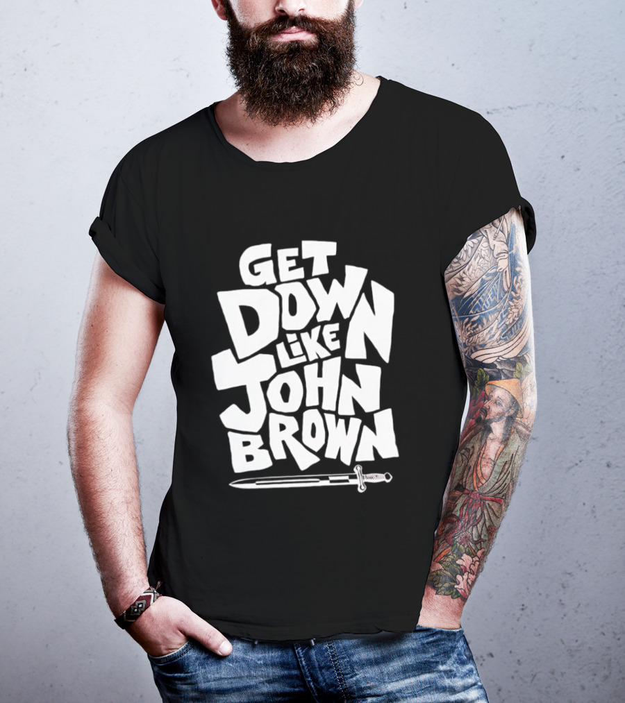 Get Down Like John Brown Abolitionist Historical Figure T-Shirt