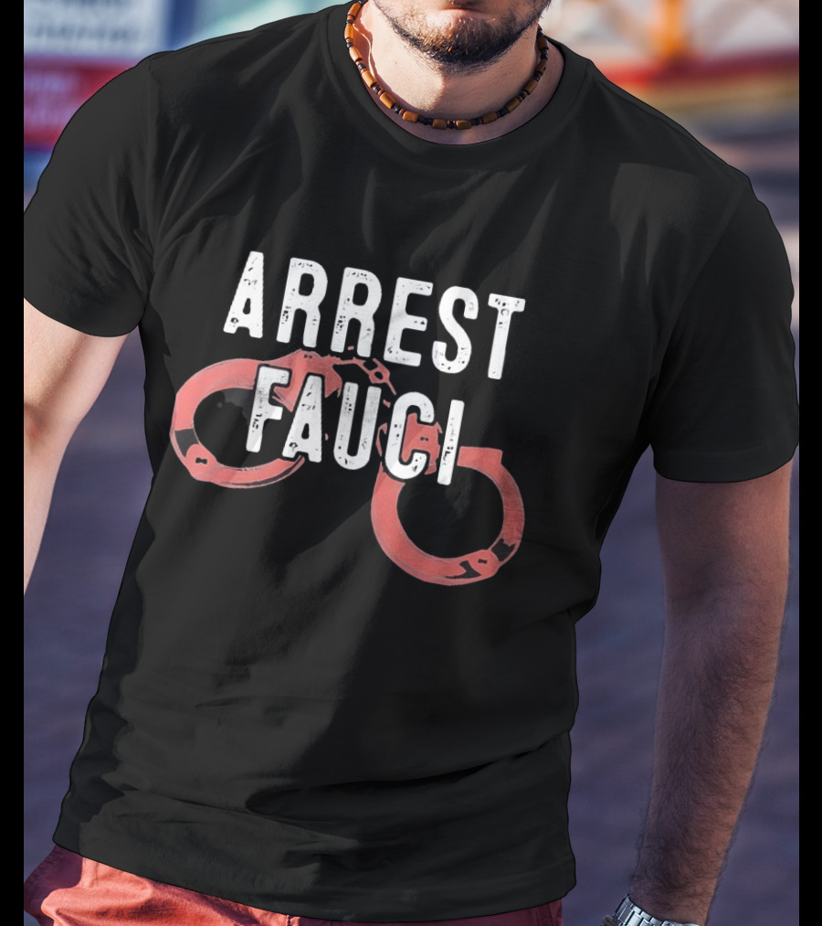 ARREST FAUCI Handcuffs T-Shirt
