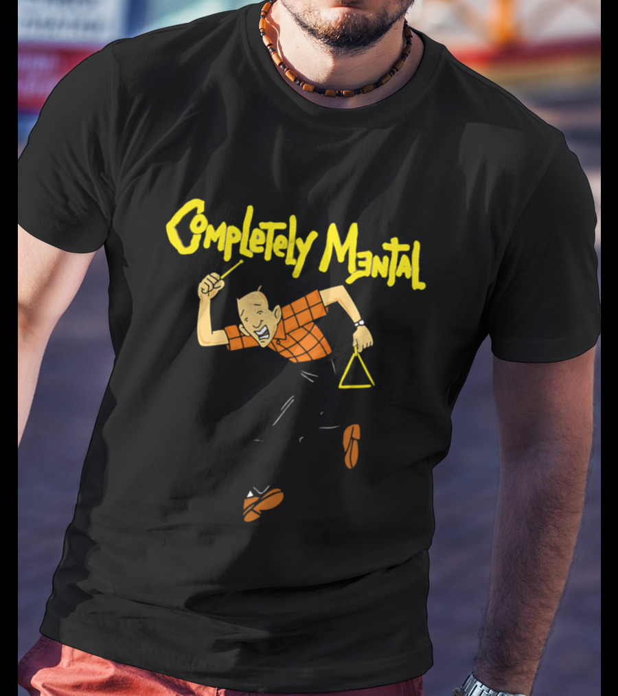 Completely Mental Man With Triangle Instrument Enthusiastic Percussionist T-Shirt