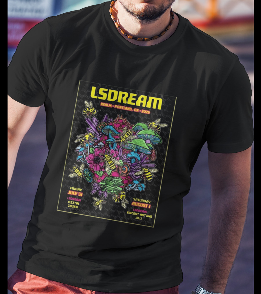 LSDREAM Realm Portland OR 2026 Psychedelic Flowers And Bees Tour July 31 August 1 Oozin Zoska Vincent Antone Jilli T-Shirt