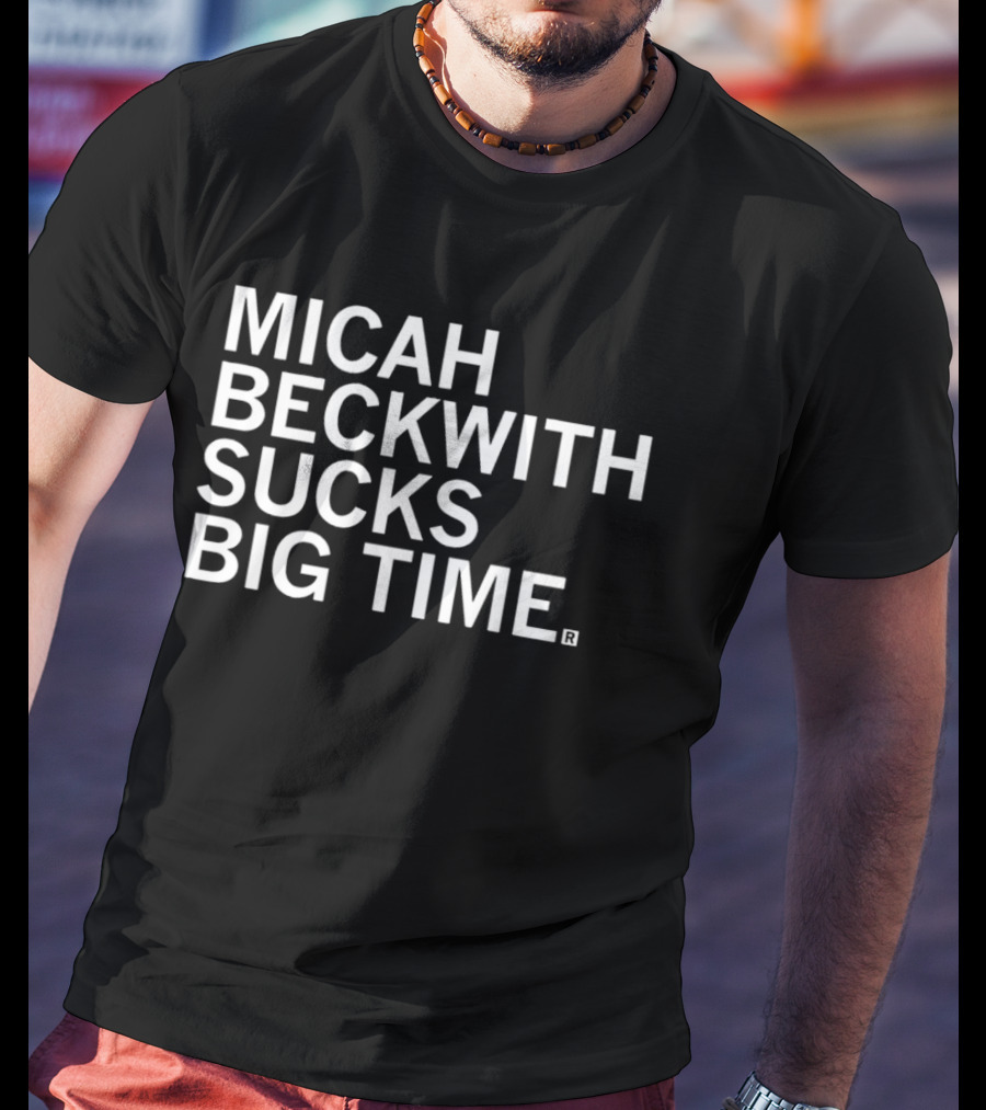 Micah Beckwith Sucks Big Time T-Shirt