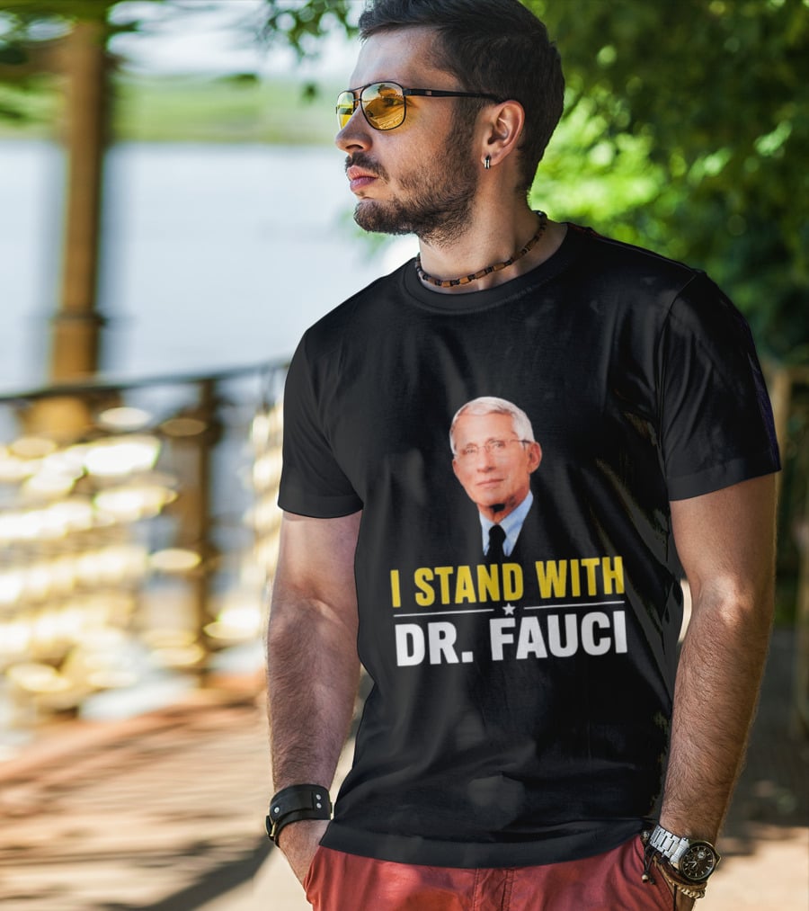 I Stand With Dr. Fauci Support Statement With Dr. Fauci T-Shirt