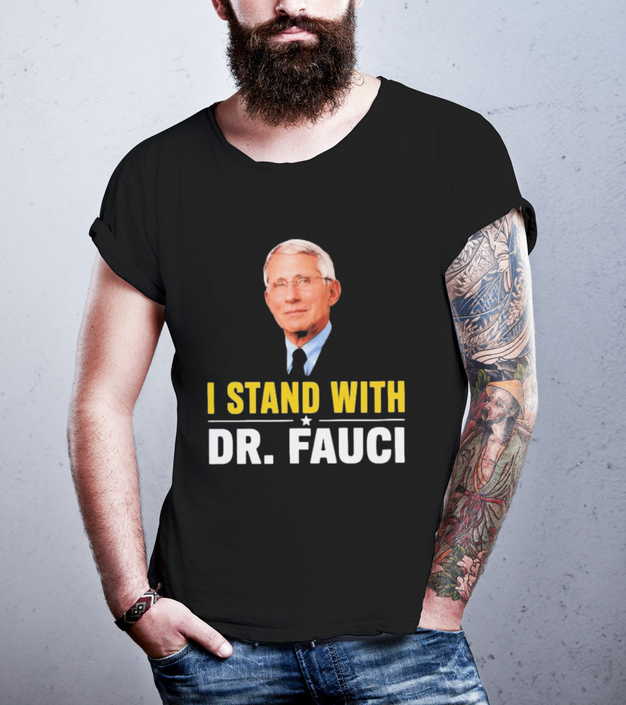 I Stand With Dr. Fauci Support Statement With Dr. Fauci T-Shirt