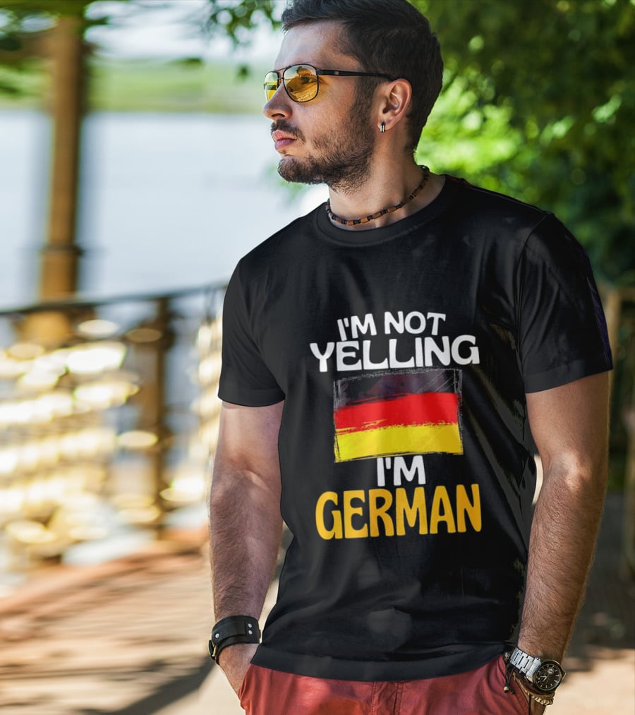 I'm Not Yelling I'm German Germany Flag T-Shirt