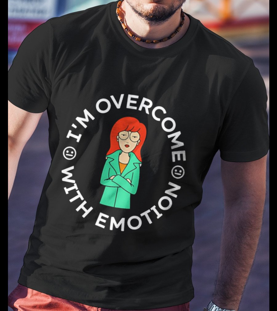 I'm Overcome With Emotion Daria Animated T-Shirt