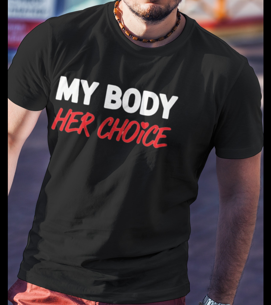 My Body Her Choice T-Shirt