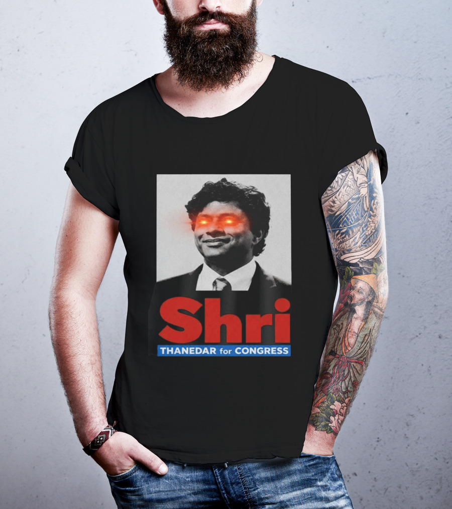 Shri Thanedar For Congress Eye Catching Political Campaign T-Shirt