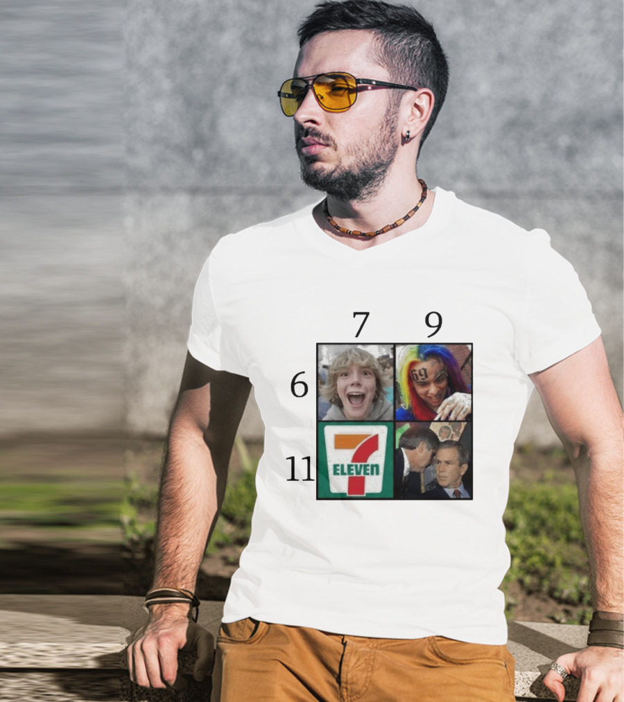 6 7 9 11 6ix9ine George Bush 7 Eleven T-Shirt