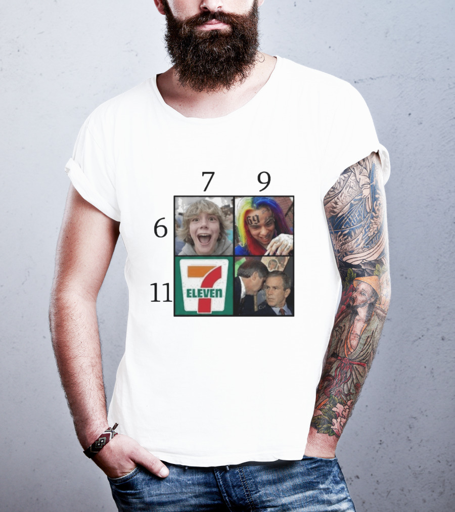 6 7 9 11 6ix9ine George Bush 7 Eleven T-Shirt