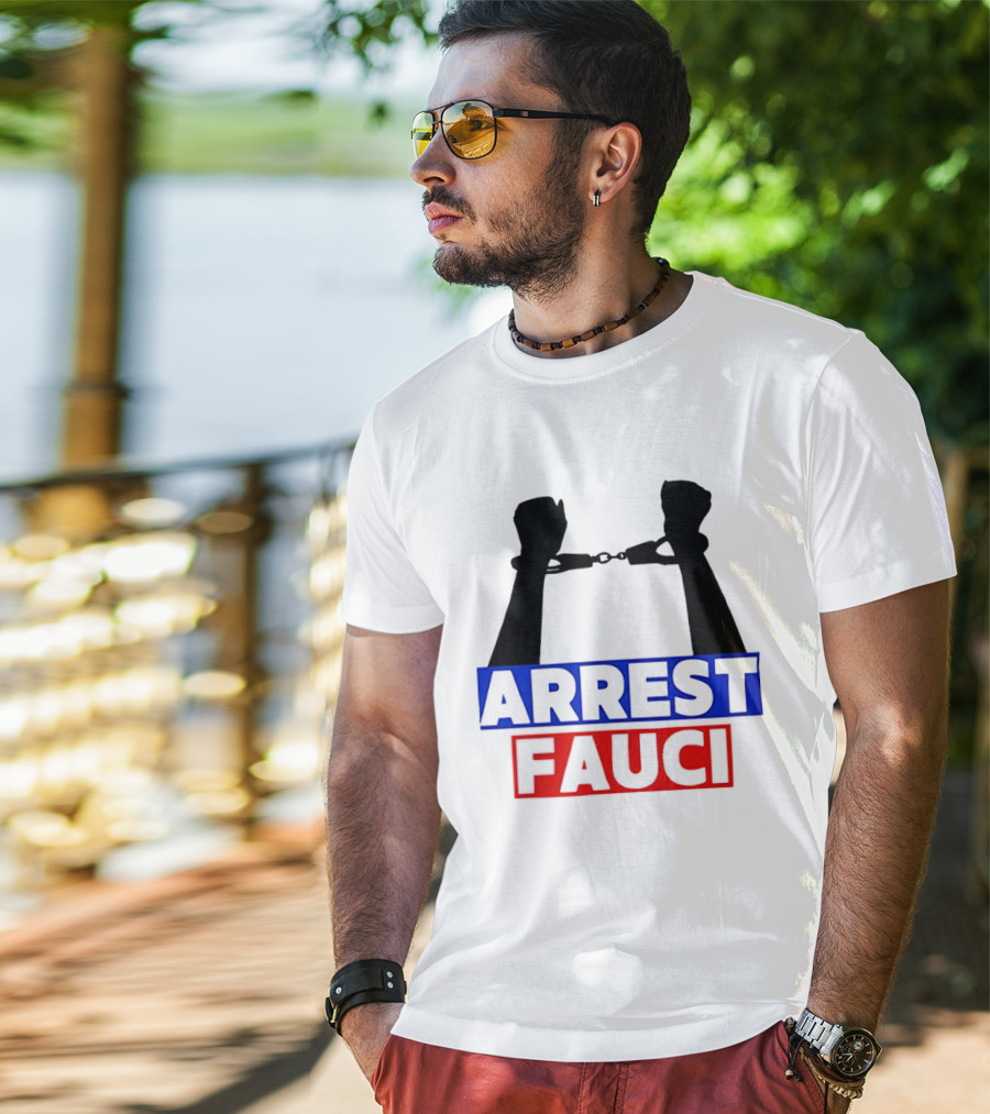 Arrest Fauci Handcuffs Political T-Shirt