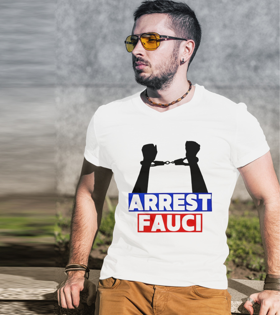 Arrest Fauci Handcuffs Political T-Shirt