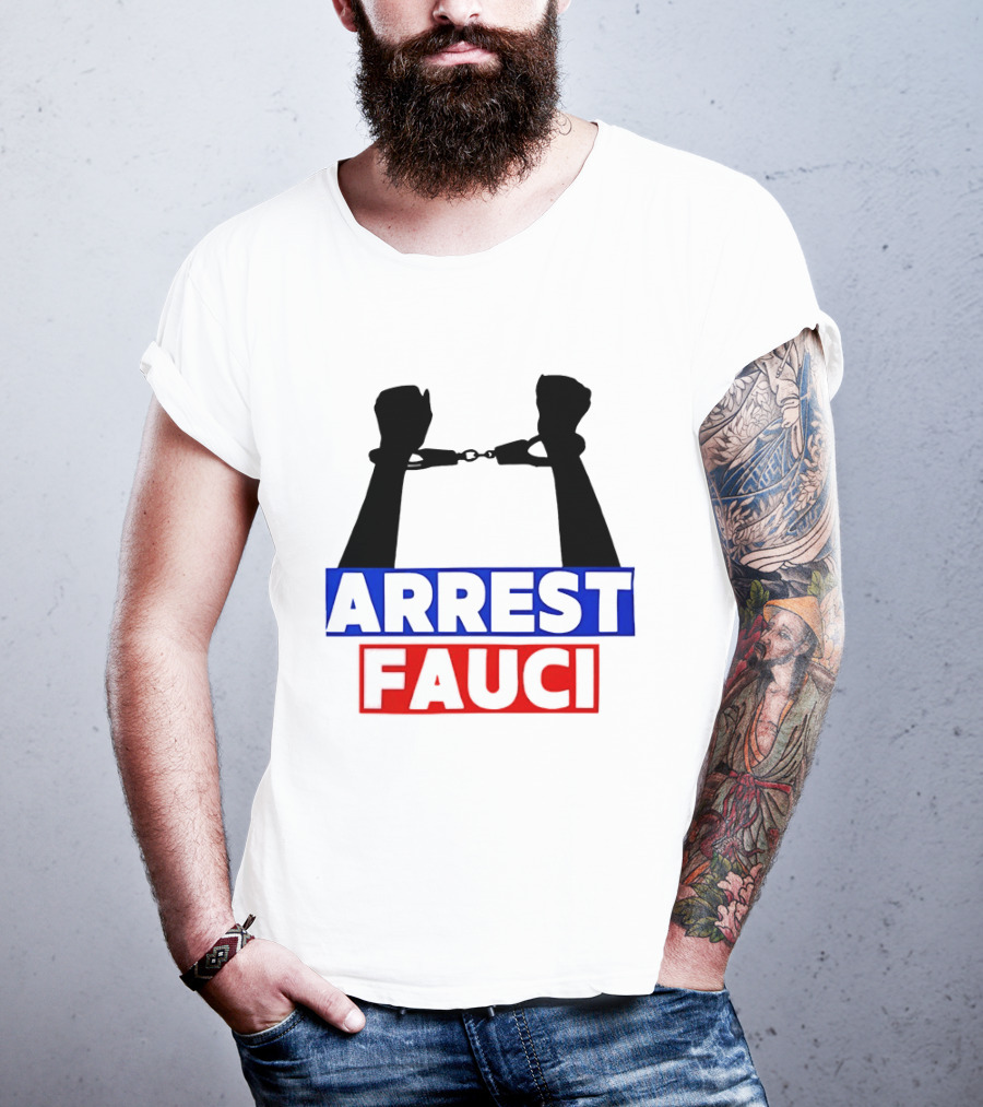 Arrest Fauci Handcuffs Political T-Shirt