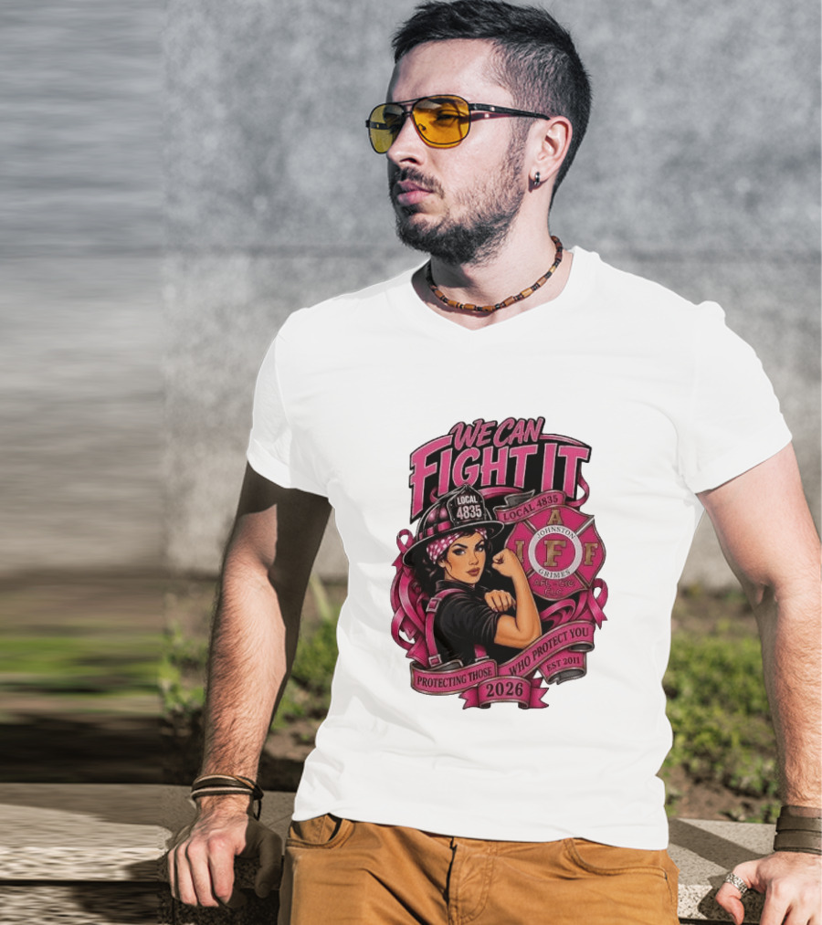 We Can Fight It Local 4835 IAFF Johnston Grimes Protecting Those Who Protect You Est 2026 T-Shirt