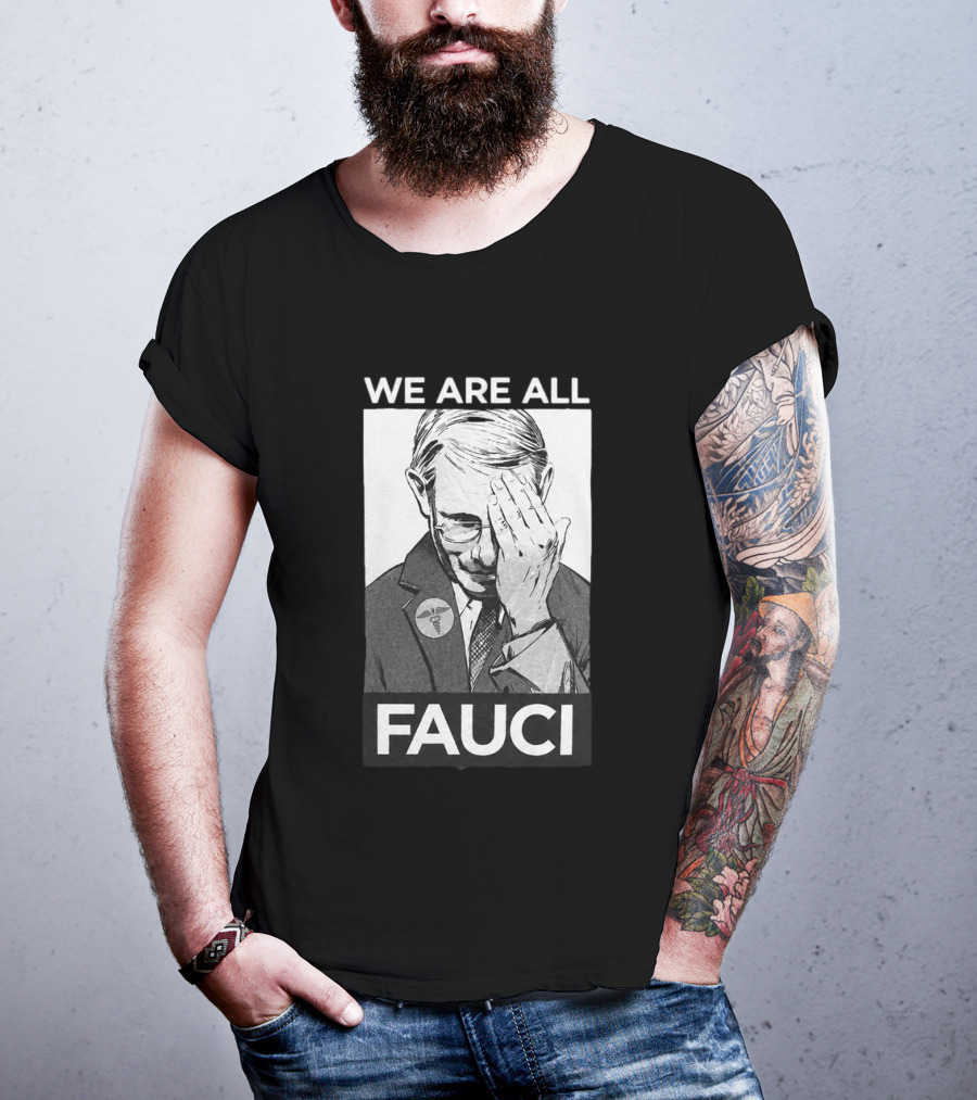 We Are All Fauci T-Shirt