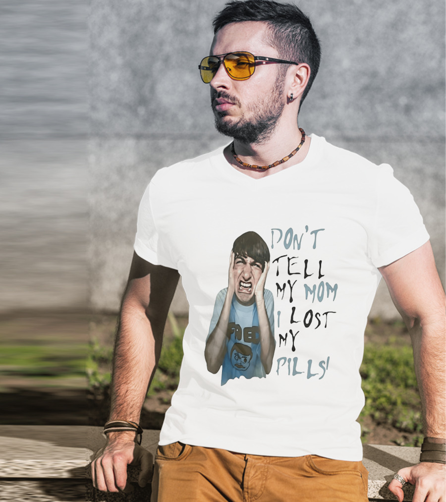 Don't Tell My Mom I Lost My Pills Fred Cartoon T-Shirt