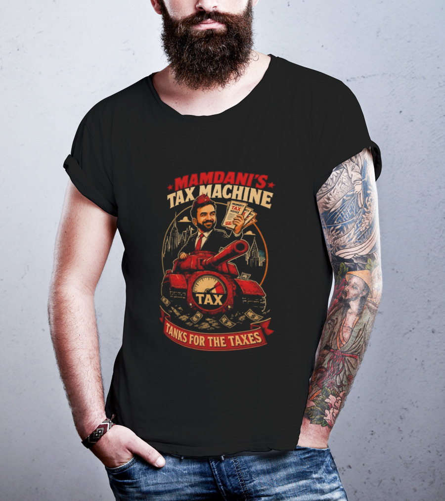 Mamdani's Tax Machine Tanks For The Taxes NYC T-Shirt