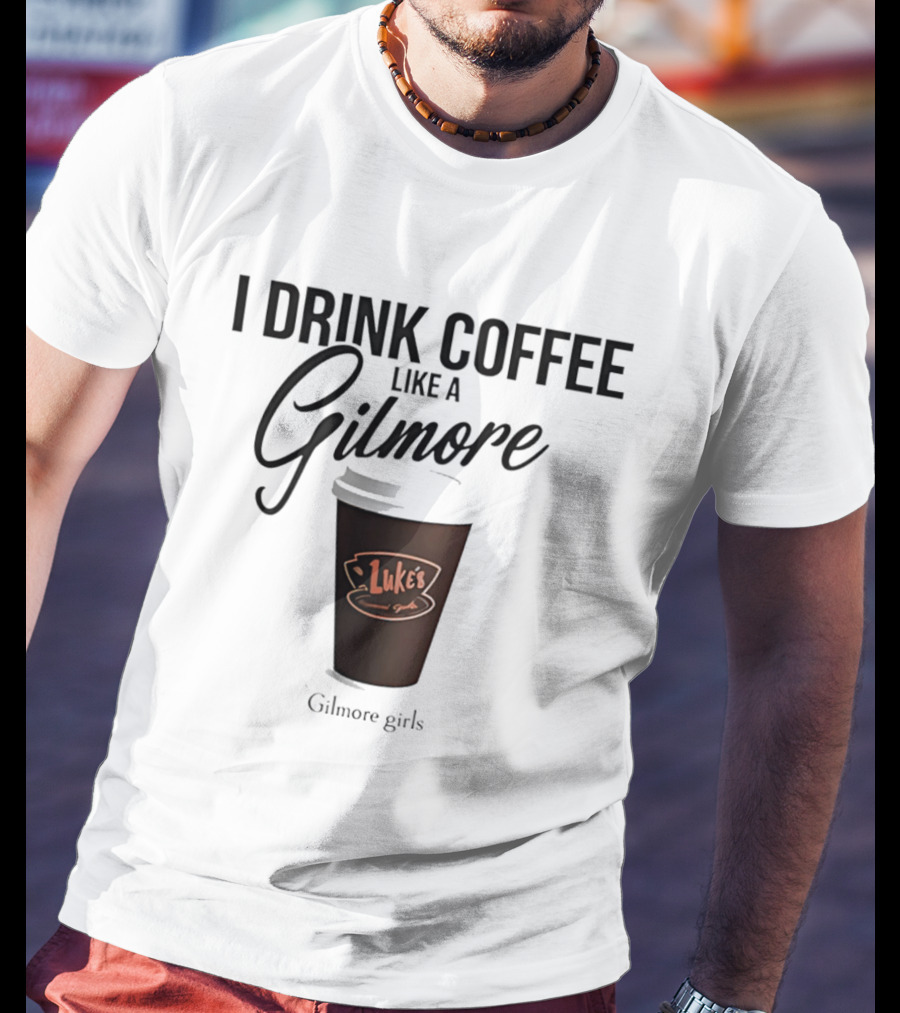 I Drink Coffee Like A Gilmore Luke's Gilmore Girls T-Shirt