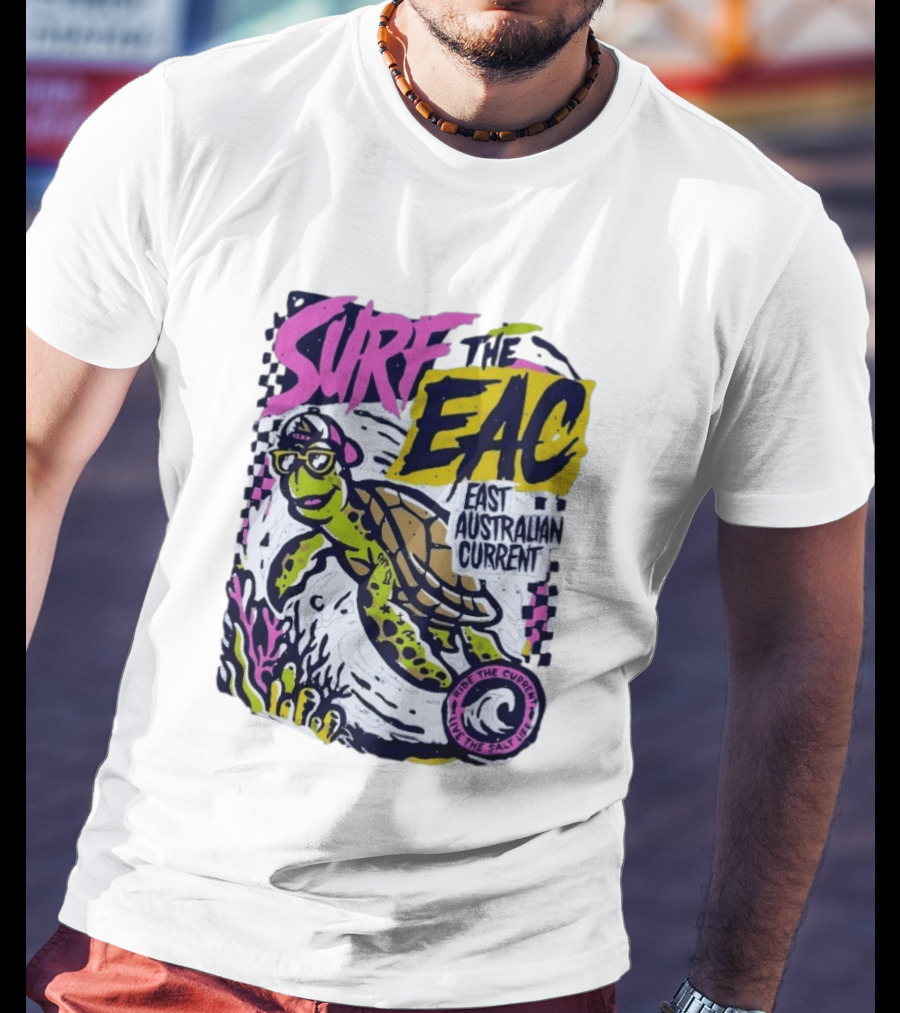 Surf The EAC East Australian Current Turtle Ride The Wave Feel The Salt Life T-Shirt