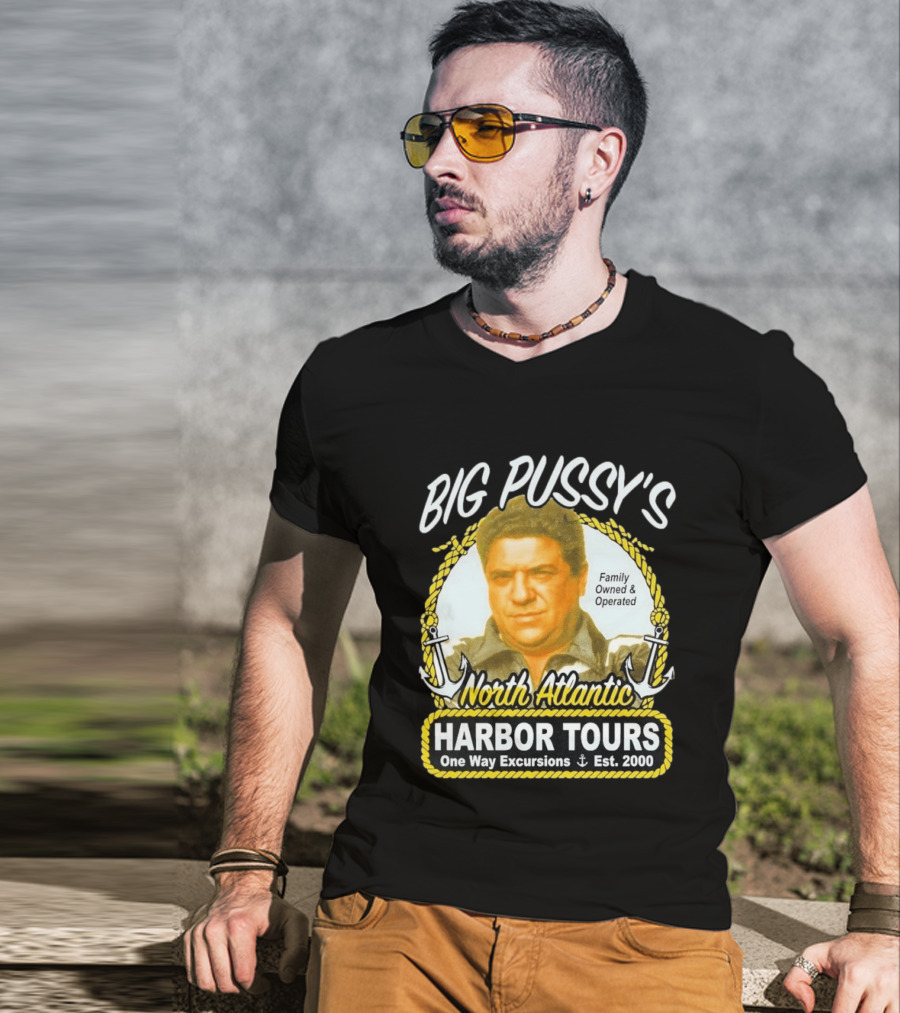 Big Pussy's Harbor Tours North Atlantic One Way Excursions Family Owned Est 2000 T-Shirt