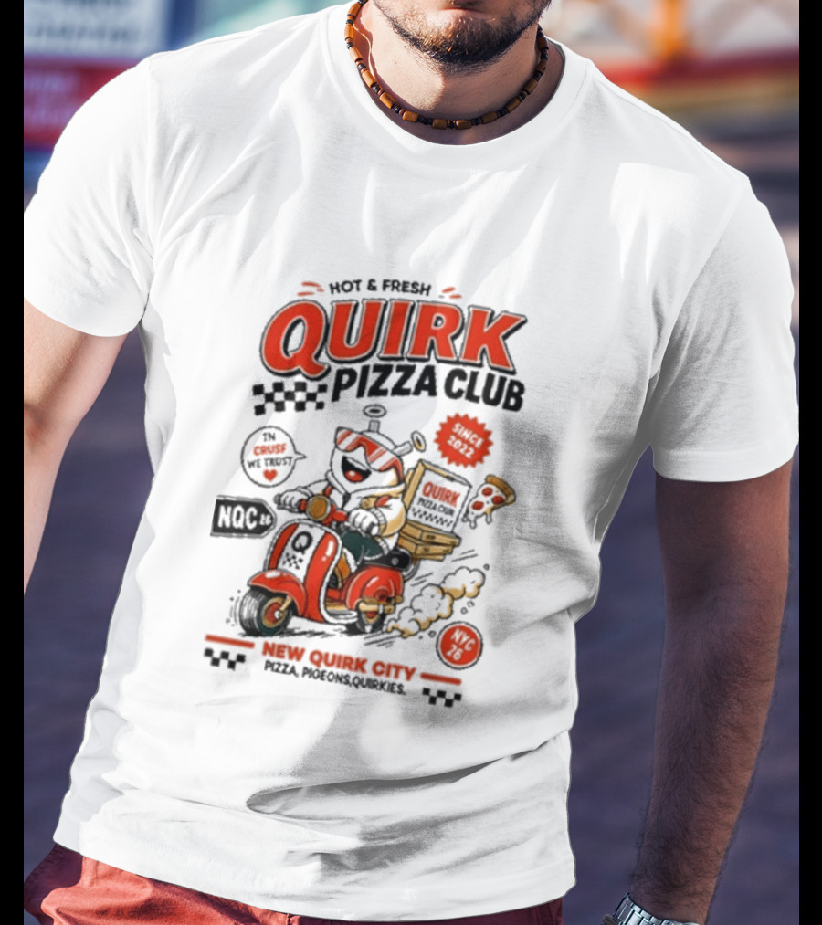 Hot & Fresh Quirk Pizza Club New Quirk City Pizza Motorcycle Delivery T-Shirt