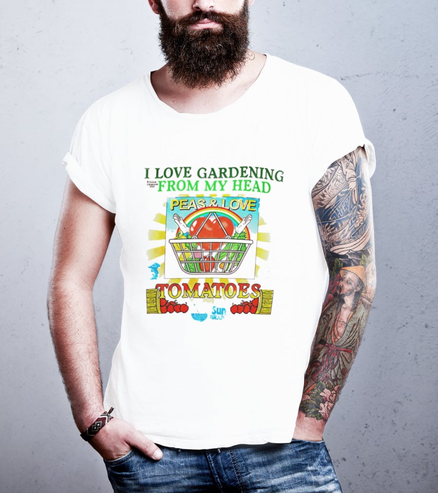 I Love Gardening From My Head Peas And Love Tomatoes T-Shirt