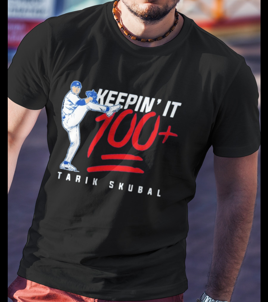 Tarik Skubal Keepin' It 100+ Baseball Pitcher Los Angeles Dodgers T-Shirt