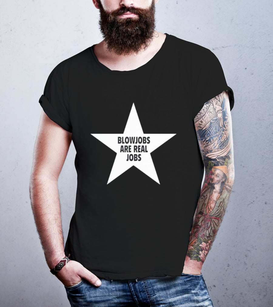 Blowjobs Are Real Jobs Star Shape T-Shirt