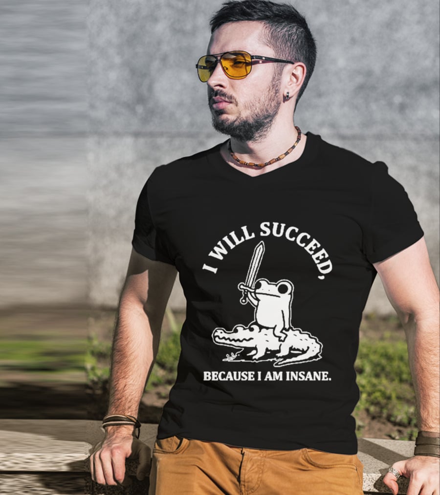 I Will Succeed Frog On Crocodile Sword Insane T-Shirt