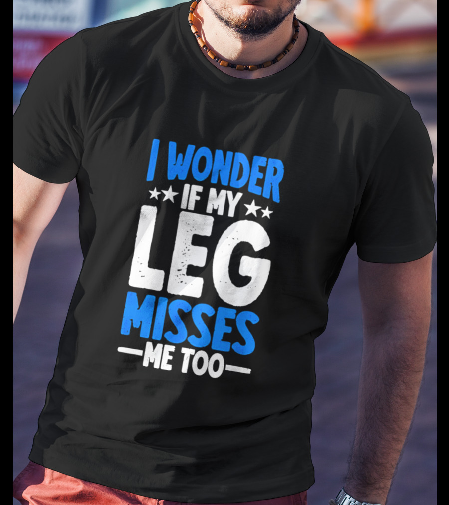 I Wonder If My Leg Misses Me Too Amputee Recovery Stars T-Shirt