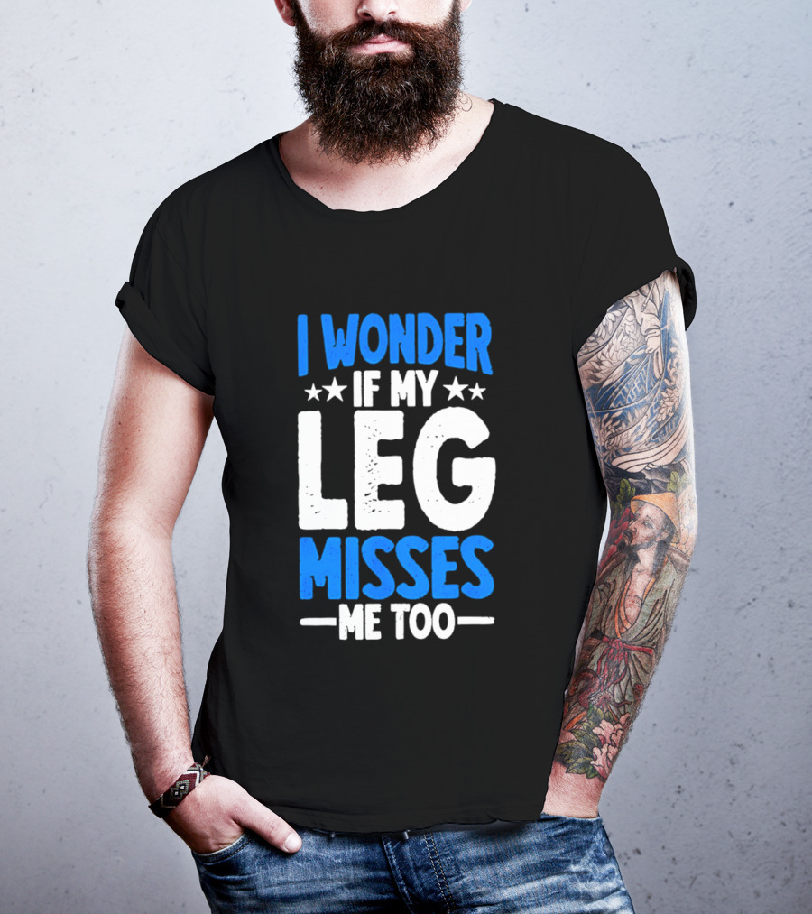 I Wonder If My Leg Misses Me Too Amputee Recovery Stars T-Shirt