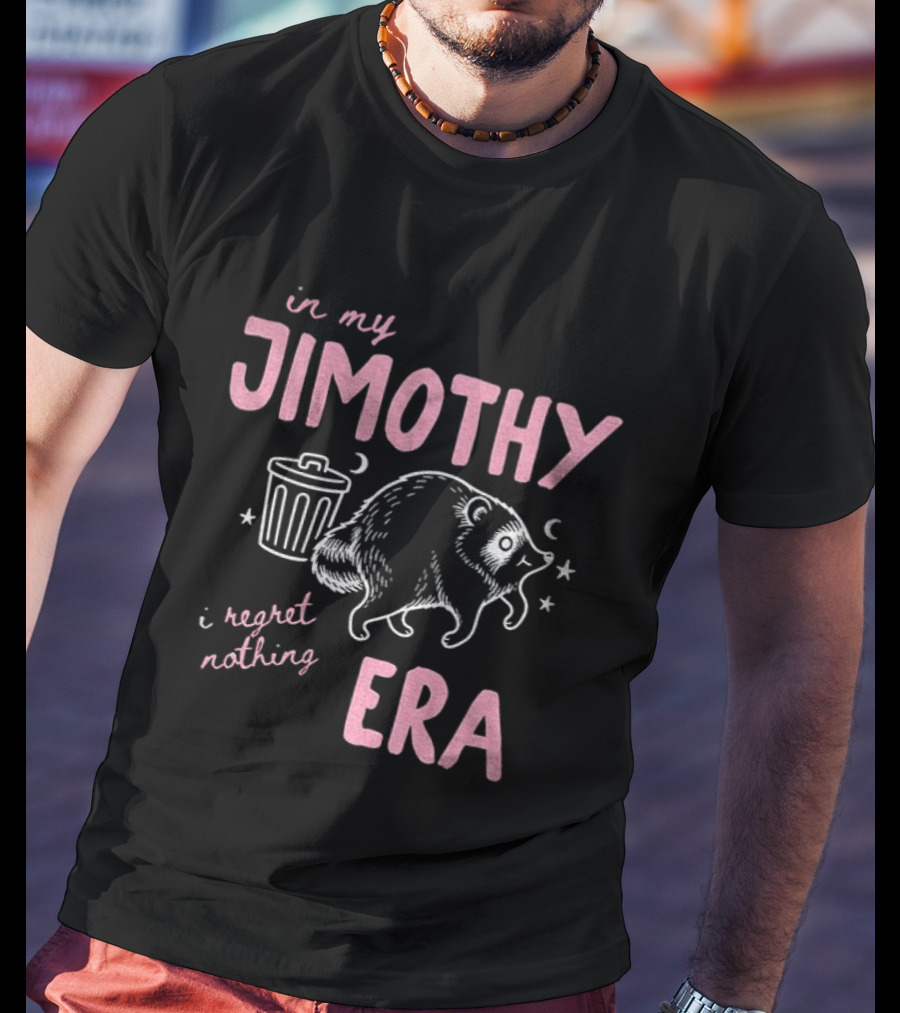 Raccoon In My Jimothy Era I Regret Nothing Seattle T-Shirt