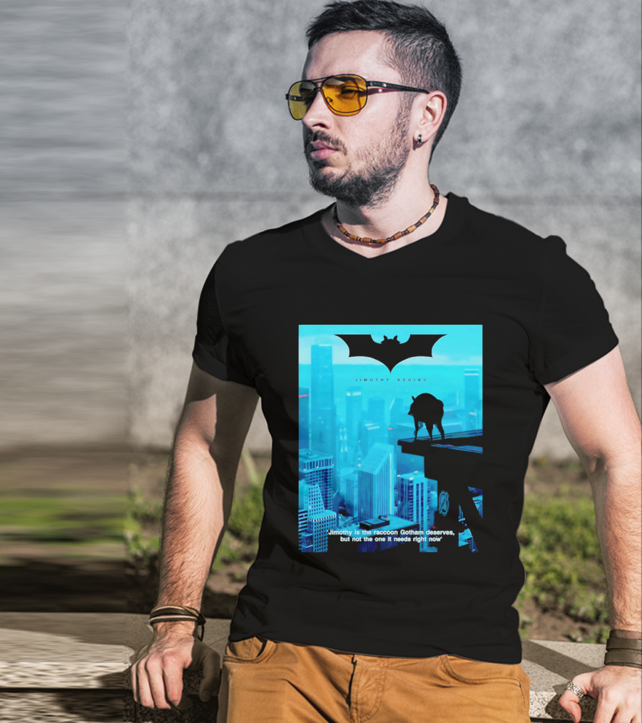 Jimothy Begins Raccoon Gotham Deserves Not Needs Right Now T-Shirt
