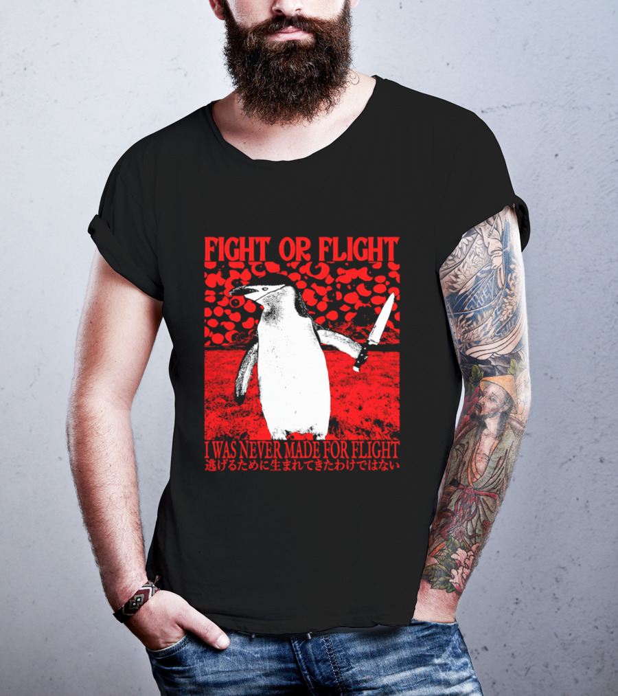 Fight Or Flight Penguin I Was Never Made For Flight T-Shirt
