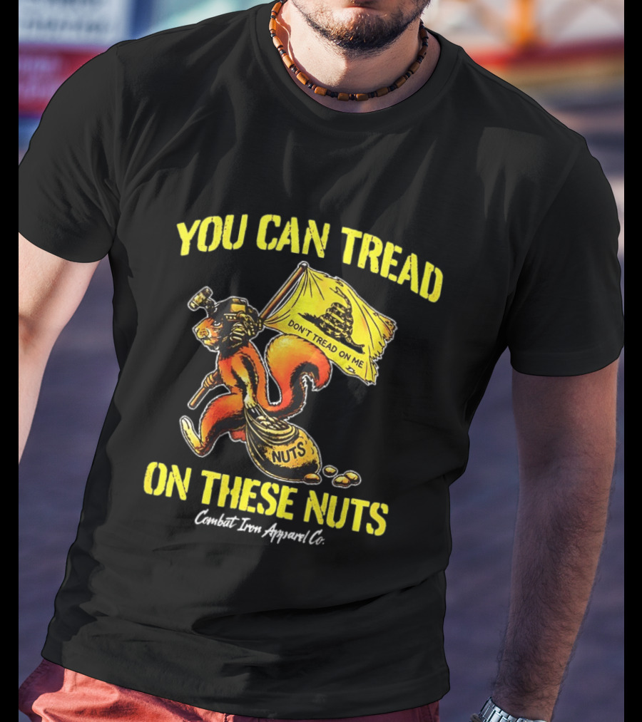 You Can Tread On These Nuts Don't Tread On Me Combat Two Apparel Co T-Shirt