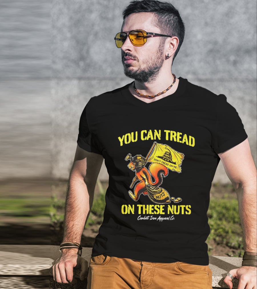 You Can Tread On These Nuts Don't Tread On Me Combat Two Apparel Co T-Shirt