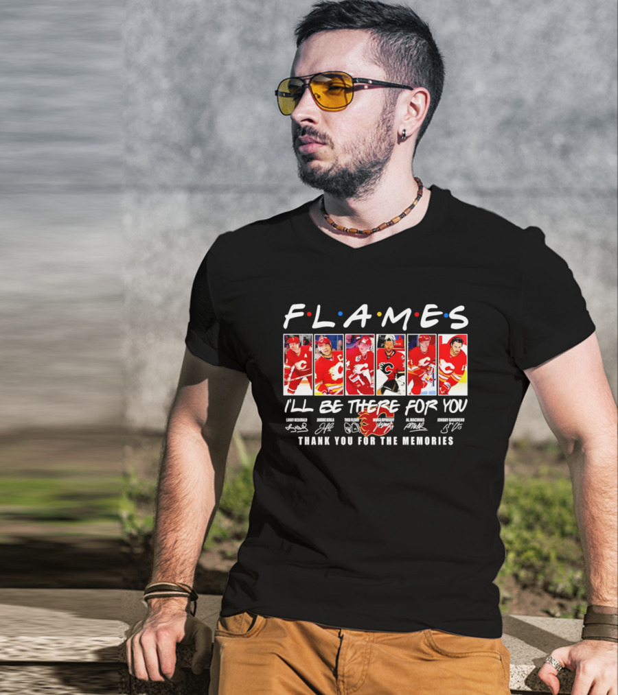 Flames NHL Thank You For The Memories I'll Be There For You T-Shirt