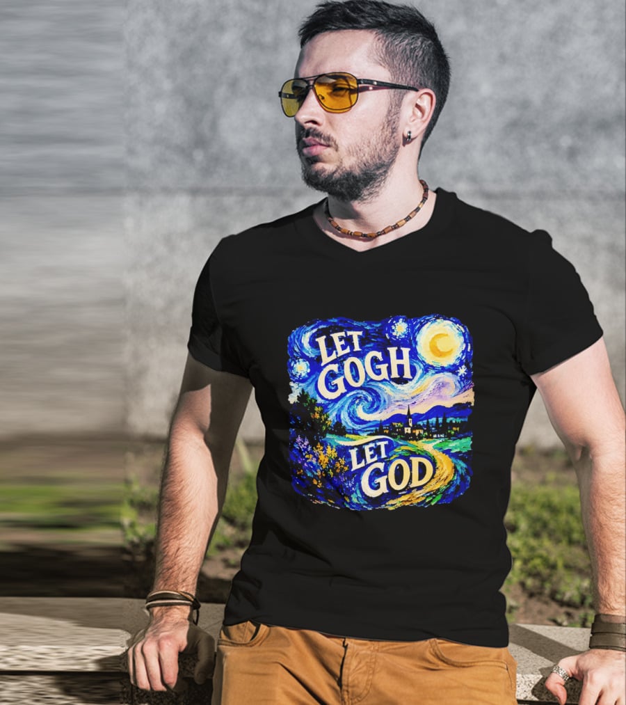 Let Gogh Let God Starry Night Van Gogh T-Shirt