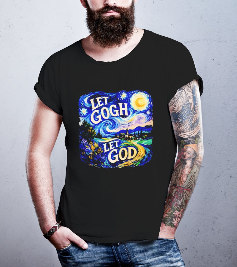 Let Gogh Let God Starry Night Van Gogh T-Shirt