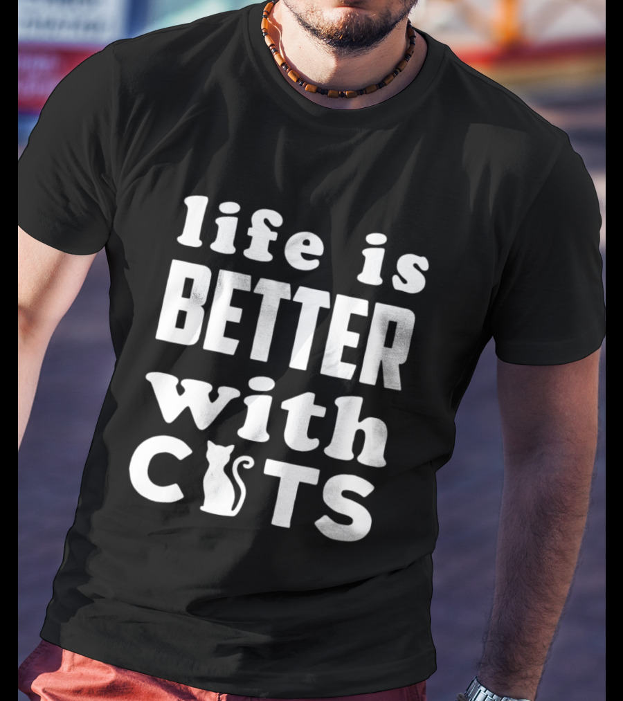 Life Is Better With Cats Feline Love T-Shirt